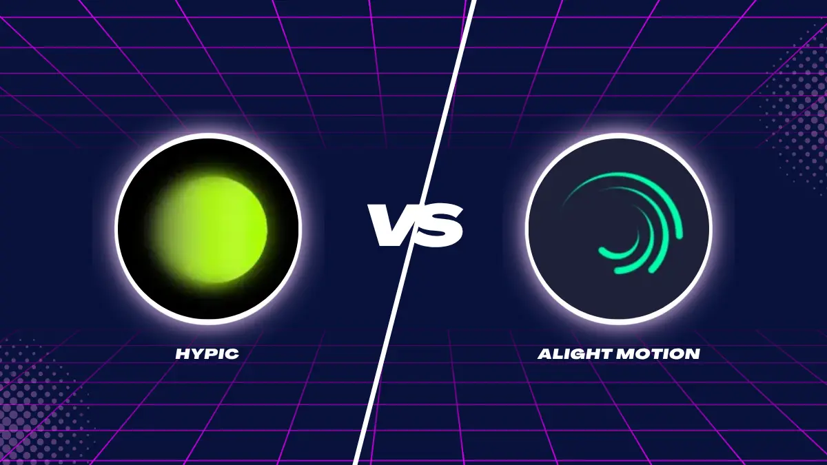 Hypic vs Alight Motion: Which one is better for reels and short videos in 2025?